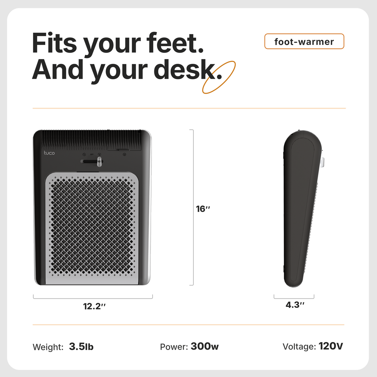 Fits your feet and your desk: 12.2 x 16.1 x 4.3 in, 3.5 lb, 300W, 120V, Dark